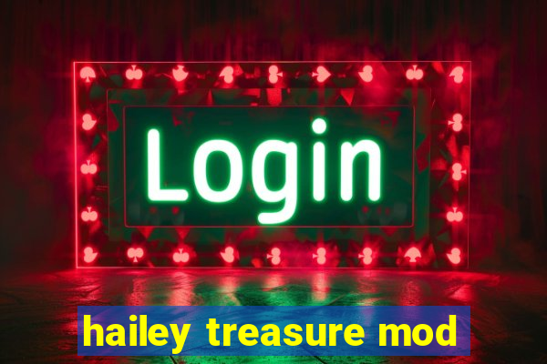 hailey treasure mod